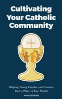 Cultivating Your Catholic Community 1548234168 Book Cover