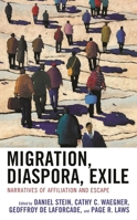Migration, Diaspora, Exile: Narratives of Affiliation and Escape 1793617023 Book Cover