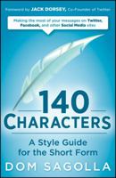 140 Characters: A Style Guide for the Short Form 0470556137 Book Cover