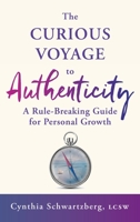 The Curious Voyage to Authenticity: A Rule-Breaking Guide for Personal Growth B0DCP95JLW Book Cover
