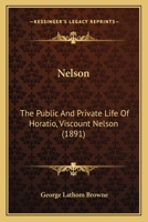 Nelson: The Public and Private Life of Horatio Viscount Nelson 1271716399 Book Cover