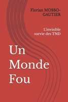 Un Monde Fou: L'invisible survie des TND (French Edition) B0GY9MXW1W Book Cover