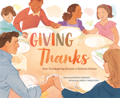 Giving Thanks: How Thanksgiving Became a National Holiday 0593404416 Book Cover