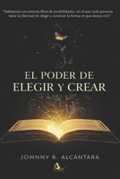 El poder de Elegir y Crear (Spanish Edition) B0GVB48QLD Book Cover