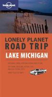 Lonely Planet Road Trip Lake Michigan (Road Trip Guide) 1740599381 Book Cover