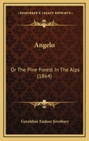 Angelo: Or The Pine Forest In The Alps 1104615266 Book Cover