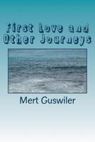 First Love and Other Journeys 154647465X Book Cover