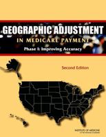 Geographic Adjustment in Medicare Payment: Phase I: Improving Accuracy 030921145X Book Cover