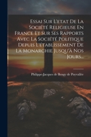 Essai Sur L'etat De La Société Religieuse En France Et Sur Ses Rapports Avec La Société Politique Depuis L'établissement De La Monarchie Jusqu'à Nos Jours... 1022618121 Book Cover