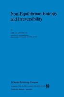 Non-Equilibrium Entropy and Irreversibility (Mathematical Physics Studies) 9027716404 Book Cover