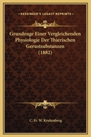 Grundzuge Einer Vergleichenden Physiologie Der Thierischen Gerustsubstanzen (1882) 1165754770 Book Cover