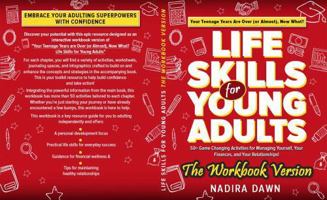 Your Teenage Years Are Over (or Almost), Now What? Life Skills for Young Adults: The Workbook Version B0DV5J3GZN Book Cover