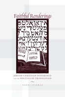 Faithful Renderings: Jewish-Christian Difference and the Politics of Translation (Afterlives of the Bible) 0226745066 Book Cover