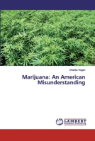 Marijuana: An American Misunderstanding 6139819229 Book Cover
