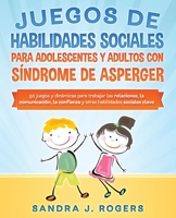 Juegos de habilidades sociales para adolescentes y adultos con s�ndrome de Asperger. 50 juegos y din�micas para trabajar en las relaciones, la comunicaci�n, la confianza y otras habilidades sociales c B0948RPBCN Book Cover