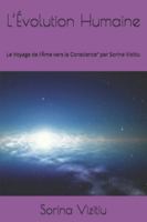 L’Évolution Humaine: Le Voyage de l’Âme vers la Conscience” par Sorina Vizitiu B0G4FPHNKY Book Cover