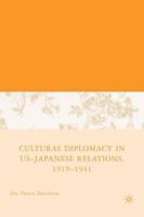 Cultural Diplomacy in U.S.-Japanese Relations, 1919-1941 1349535974 Book Cover