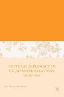 Cultural Diplomacy in U.S.-Japanese Relations, 1919-1941 1403975329 Book Cover