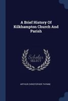 A Brief History of Kilkhampton Church and Parish 1021818666 Book Cover