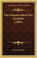 Die Lebensweisheit Des Euripides (1896) 1161110445 Book Cover