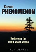 Karma Phenomenon: Rediscover The Truth About Karma 1502748967 Book Cover