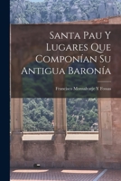 Santa Pau Y Lugares Que Componían Su Antigua Baronía 1019060441 Book Cover