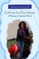 Pushing The Boundaries: A Mission To See The World 1409276090 Book Cover
