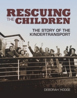 Rescuing the Children: The Story of the Kindertransport 1770492569 Book Cover