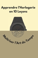 Apprendre l’Horlogerie en 10 Leçons (French Edition) B0FJS5VSM7 Book Cover