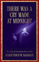 There was a Cry made at Midnight: The Light of Christ from East to West B0DZ9QDBG8 Book Cover