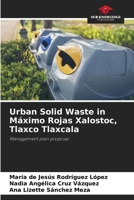 Urban Solid Waste in Máximo Rojas Xalostoc, Tlaxco Tlaxcala 6209872220 Book Cover