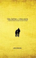 Like Father, Like Sons: Meditations on God as Our Father 1935909452 Book Cover