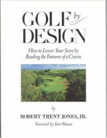 Golf by Design: How to Lower Your Score by Reading the Features of a Course