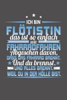Ich Bin Fl�tistin Das Ist So Einfach Wie Fahrradfahren. Abgesehen Davon, Dass Das Fahrrad brennt. Und Du Brennst. Und Alles Brennt. Weil Du In Der H�lle Bist.: Wochenplaner f�r ein ganzes Jahr - ohne  1081533994 Book Cover