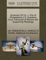 American Oil Co. v. City of Philadelphia U.S. Supreme Court Transcript of Record with Supporting Pleadings 1270608312 Book Cover