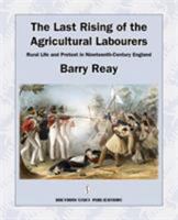 The Last Rising of the Agricultural Labourers, Rural Life and Protest in Nineteenth-Century England 0956482724 Book Cover