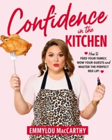Confidence in the Kitchen: How to feed your family, wow your guests and master the perfect red lip! 1760785733 Book Cover
