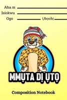 Mmuta Di Uto Igbo-Themed Composition Notebook For Kids 0359885829 Book Cover