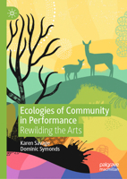 Ecologies of Community in Performance: Rewilding the Arts 3031943422 Book Cover