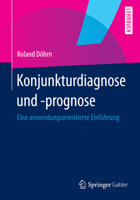 Konjunkturdiagnose Und -Prognose: Eine Anwendungsorientierte Einführung 3642364969 Book Cover