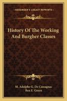 Geschichte Der Arbeitenden Und Der Burgerlichen Classen: Nach D. Franz. Von H. H.... 1163242578 Book Cover