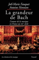 La grandeur de Bach: L'amour de la musique en France au XIXe siècle 2213606676 Book Cover