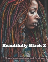 Beautifully Black 2: A african American coloring book for all ages B0BZFJ46G3 Book Cover