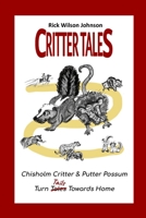 Critter Tales: Chisholm Critter and Putter Possum Turn Tails Towards Home B0DQ1GFQT4 Book Cover