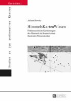 Himmelskartenwissen: Fruehneuzeitliche Kartierungen Des Himmels Im Kontext Einer Theatralen Wissenskultur 3631661959 Book Cover