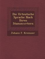 Die Urteutsche Sprache Nach Ihren Stammw Rtern 1249979439 Book Cover