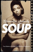 Soup: From Shadows to Spotlights, from Rejection to Redemption 1068468602 Book Cover