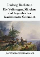 Die Volkssagen, Märchen und Legenden des Kaiserstaates Österreich 149234723X Book Cover