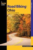 Road Biking Ohio: A Guide to the State's Best Bike Rides 0762739630 Book Cover
