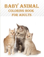 Baby Animal Coloring Book For Adults: 50 unique baby animal designs, a stress relieve and mind relaxation coloring book. a creative coloring book B08LNJLFZ9 Book Cover